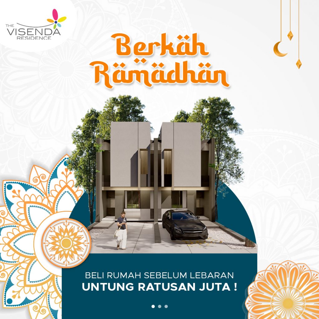 berkah ramadhan, beli rumah bisa hemat hingga 300 juta hanya di The Visenda Residence